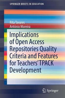 Implications of Open Access Repositories Quality Criteria and Features for Teachers' Tpack Development by Tavares, Rita
