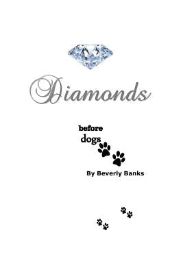 Diamonds Before Dogs by Banks, Beverly A.