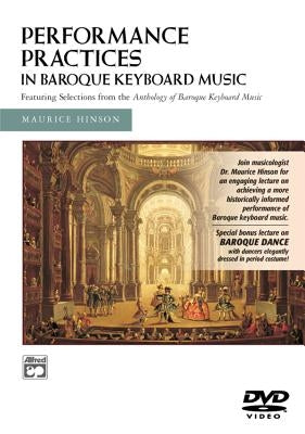 Performance Practices in Baroque Keyboard Music with Bonus Lecture on Baroque Dance by Hinson, Maurice