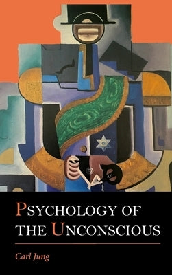 Psychology of the Unconscious by Jung, Carl G.