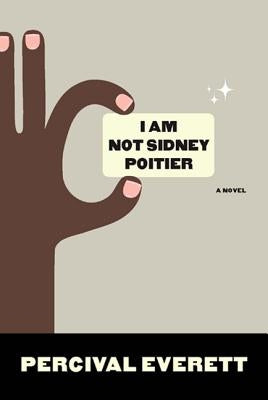 I Am Not Sidney Poitier by Everett, Percival