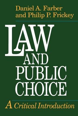 Law and Public Choice: A Critical Introduction by Farber, Daniel a.