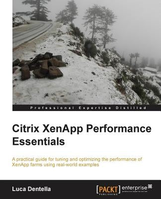 Citrix Xenapp Performance Essentials by Dentella, Luca
