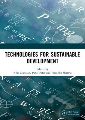 Technologies for Sustainable Development: Proceedings of the 7th Nirma University International Conference on Engineering (NUiCONE 2019), November 21- by Mahajan, Alka