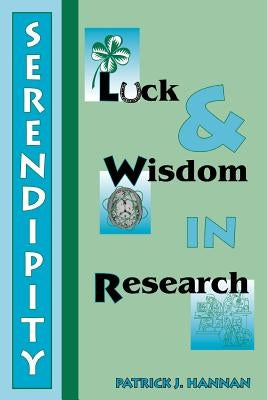 Serendipity, Luck and Wisdom in Research by Hannan, Patrick J.