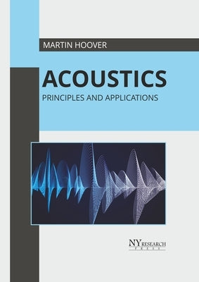 Acoustics: Principles and Applications by Hoover, Martin