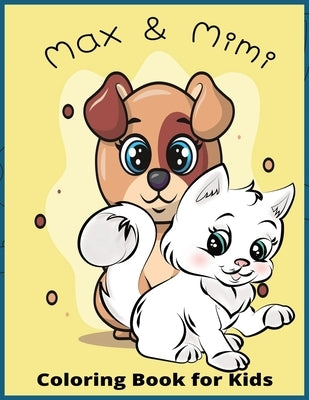 Max and Mimi: "Max the Dog and Mimi the Cat: Fun Coloring Adventures for Kids" by Imaginations, Colorful
