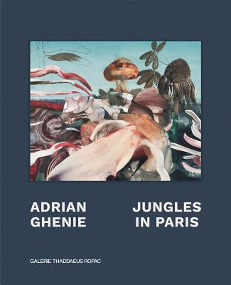 Adrian Ghenie: Jungles in Paris by Ghenie, Adrian