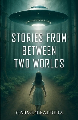 Stories from Between Two Worlds by Garcia Baldera, Carmen Lidia