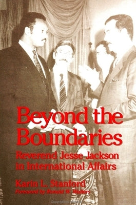 Beyond the Boundaries: Reverend Jesse Jackson in International Affairs by Stanford, Karin L.