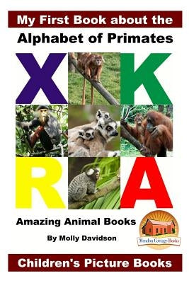 My First Book about the Alphabet of Primates - Amazing Animal Books - Children's Picture Books by Davidson, John