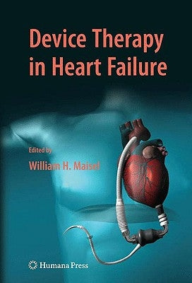 Device Therapy in Heart Failure by Maisel, William H.