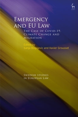Emergency and EU Law: The Case of Covid-19, Climate Change and Migration by Bogojevic, Sanja
