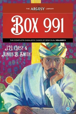 Box 991: The Complete Cabalistic Cases of Semi Dual, Volume 5 by Giesy, J. U.