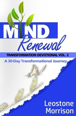 Mind Renewal Transformation Devotional Vol.2: A 30-Day Transformation Journey by Morrison, Leostone