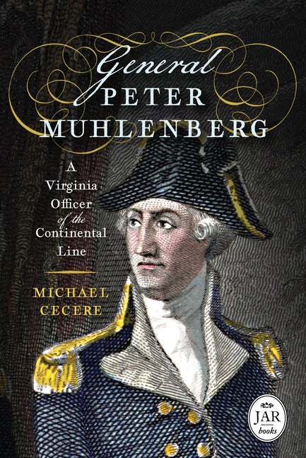 General Peter Muhlenberg: A Virginia Officer of the Continental Line by Cecere, Michael