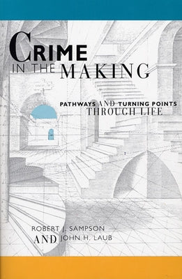 Crime in the Making P by Sampson, Robert J.
