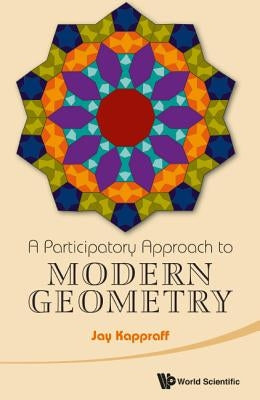 A Participatory Approach to Modern Geometry by Kappraff Jay
