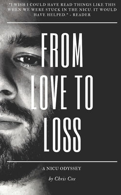 From Love to Loss: A NICU Odyssey by Cox, Chris