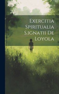 Exercitia Spiritualia S.ignatii De Loyola by Anonymous