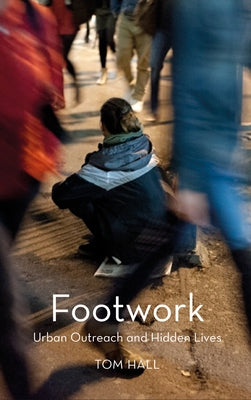 Footwork: Urban Patrol and the Modern City by Hall, Tom