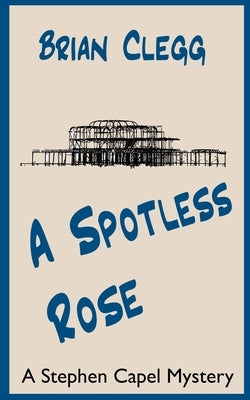 A Spotless Rose: A Stephen Capel Mystery by Clegg, Brian