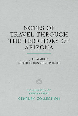 Notes of Travel Through the Territory of Arizona by Marion, J. H.