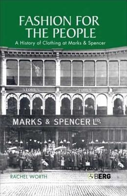 Fashion for the People: A History of Clothing at Marks & Spencer by Worth, Rachel