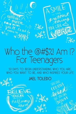 Who The @#$%! Am I? For Teenagers by Toledo, Jael