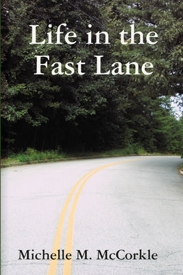 Life in the Fast Lane by McCorkle, Michelle M.