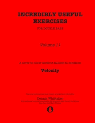 Incredibly Useful Exercises for Double Bass: Volume 11 - Velocity by Bradetich, Jeff