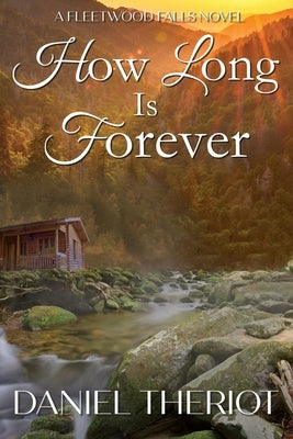How Long Is Forever: A Fleetwood Falls Novel (Book 1) by Theriot, Daniel