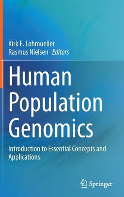 Human Population Genomics: Introduction to Essential Concepts and Applications by Lohmueller, Kirk E.