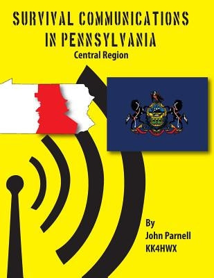 Survival Communications in Pennsylvania: Central Region by Parnell, John