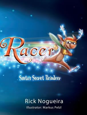 Racer: Santa's Secret Reindeer by Nogueira, Rick