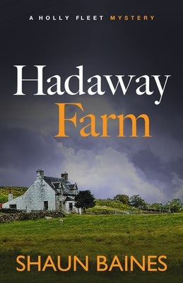 Hadaway Farm: A Holly Fleet Cosy Mystery (3) by Baines, Shaun