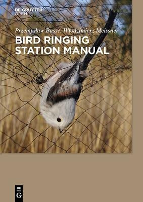Bird Ringing Station Manual by Busse, Przemyslaw