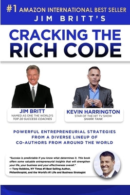 Cracking the Rich Code Vol 3: Powerful entrepreneurial strategies and insights from a diverse lineup up coauthors from around the world by Britt, Jim P.