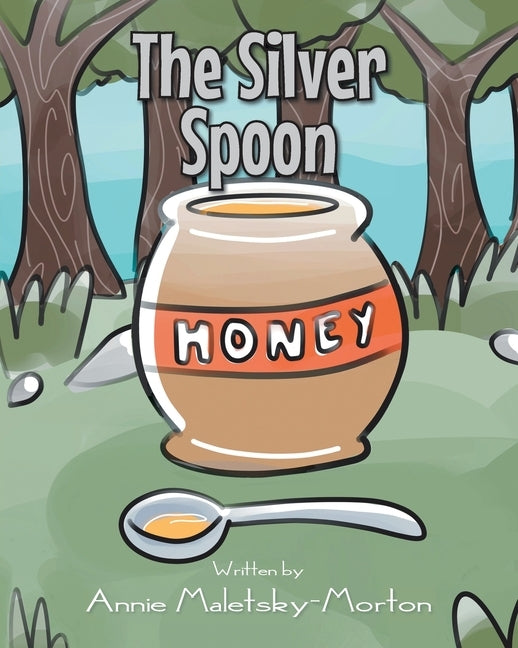 The Silver Spoon by Maletsky-Morton, Annie