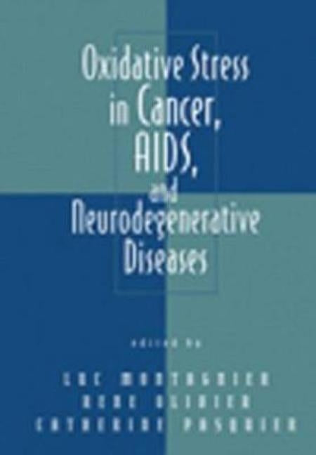 Oxidative Stress in Cancer, Aids, and Neurodegenerative Diseases by Montagnier, Luc