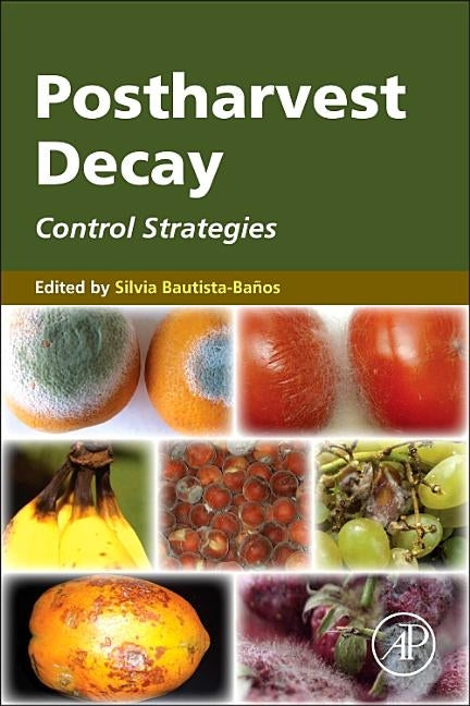 Postharvest Decay: Control Strategies by Bautista-Banos, Silvia