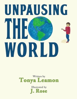 Unpausing the World by Leamon, Tonya