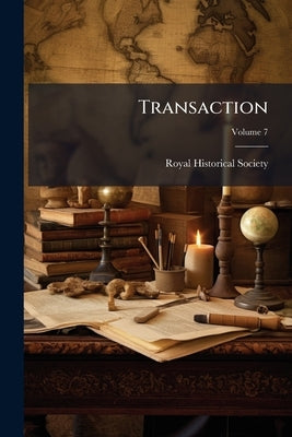 Transaction; Volume 7 by Royal Historical Society (Great Britain)