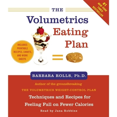The Volumetrics Eating Plan: Techniques and Recipes for Feeling Full on Fewer Calories by Rolls, Barbara