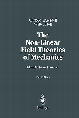 The Non-Linear Field Theories of Mechanics by Antman, Stuart