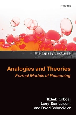 Analogies and Theories: Formal Models of Reasoning by Gilboa, Itzhak
