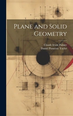 Plane and Solid Geometry by Palmer, Claude Irwin