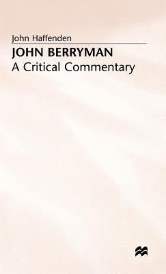 John Berryman: A Critical Commentary by Haffenden, John