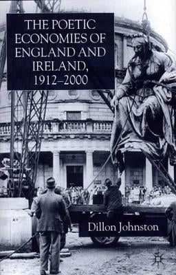 The Poetic Economists of England and Ireland 1912-2000 by Johnston, D.