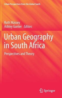 Urban Geography in South Africa: Perspectives and Theory by Massey, Ruth